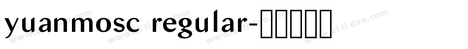 yuanmosc regular字体转换